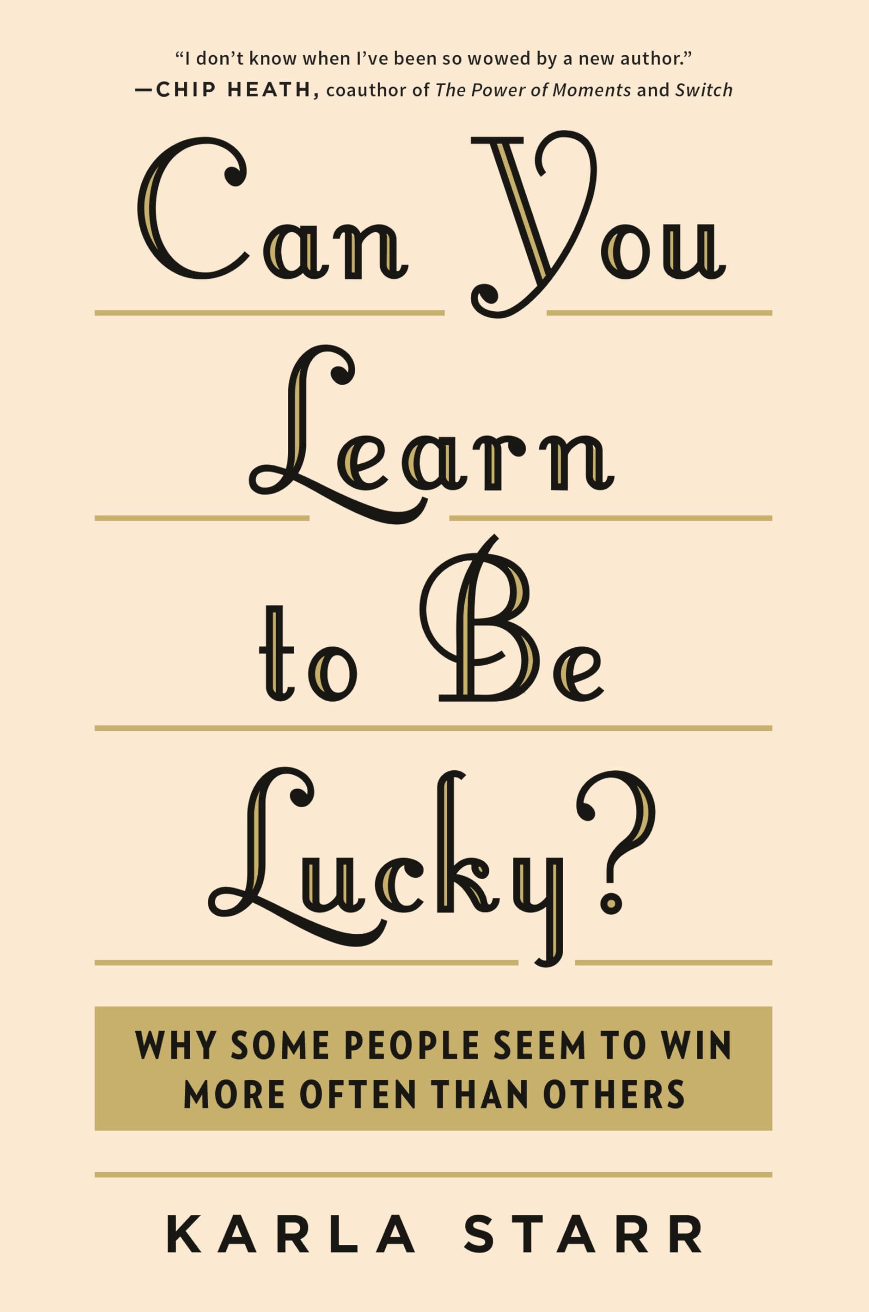 Can You Learn to Be Lucky?: Why Some People Seem to Win More Often Than Others,Used