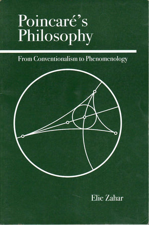 Poincare's Philosophy: From Conventionalism to Phenomenology,New