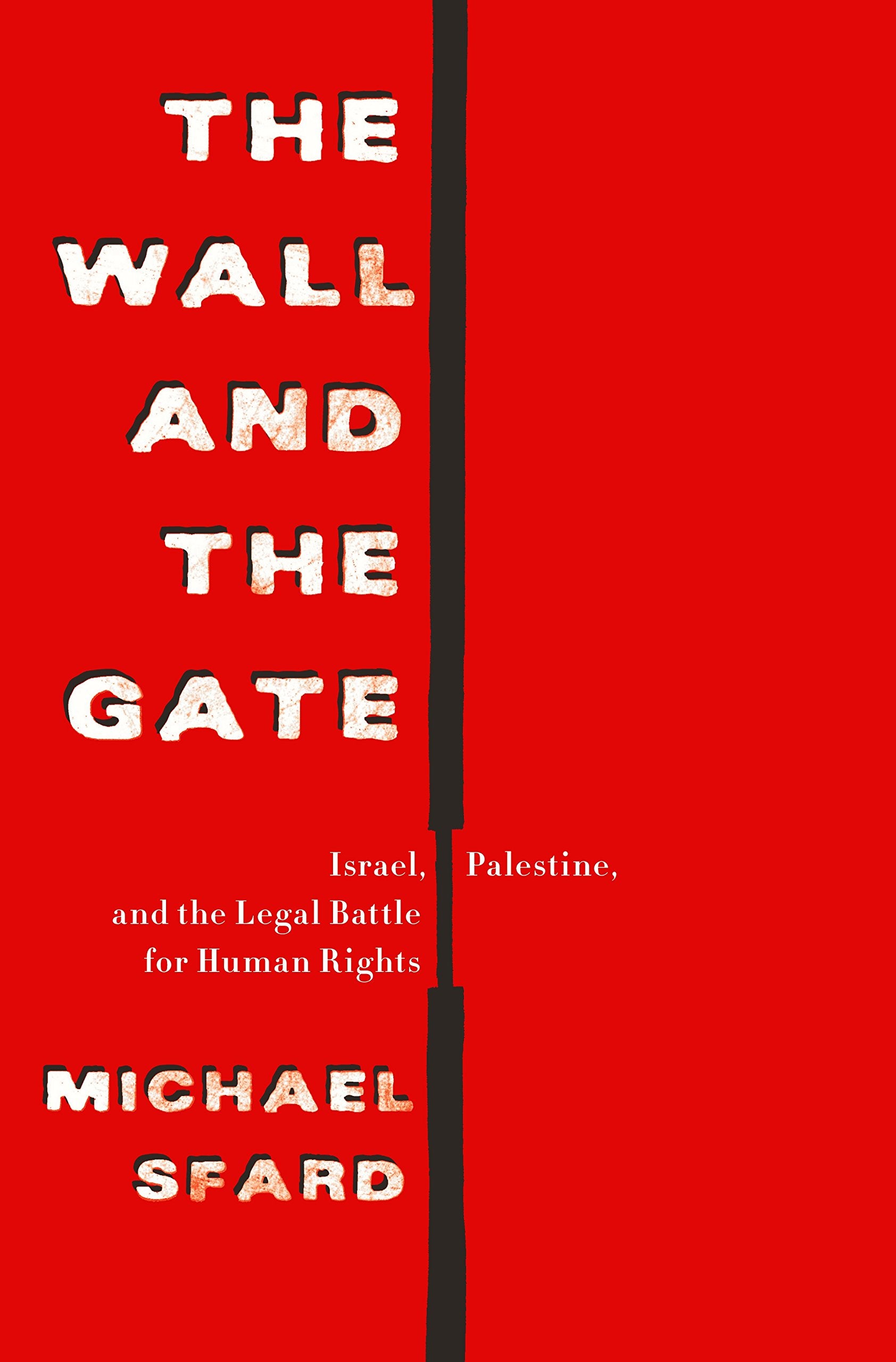 The Wall And The Gate: Israel, Palestine, And The Legal Battle For Human Rights