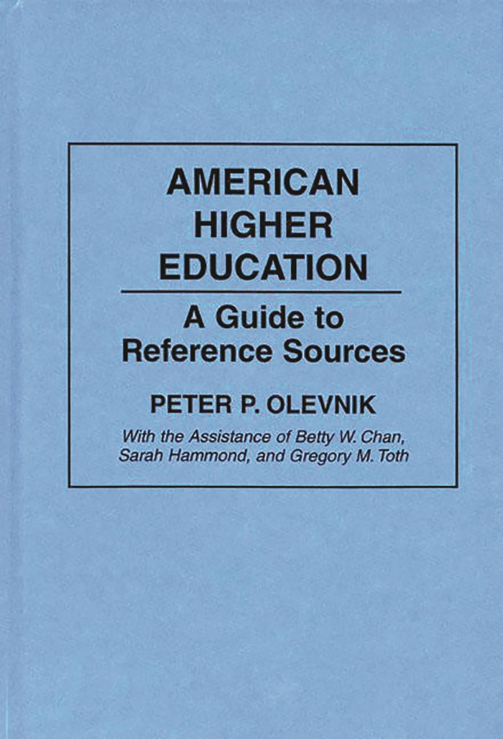 American Higher Education: A Guide To Reference Sources (Bibliographies And Indexes In Education)