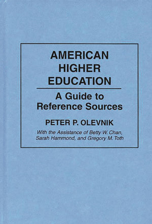 American Higher Education: A Guide To Reference Sources (Bibliographies And Indexes In Education)