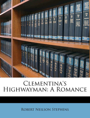 Clementina's Highwayman: A Romance,Used