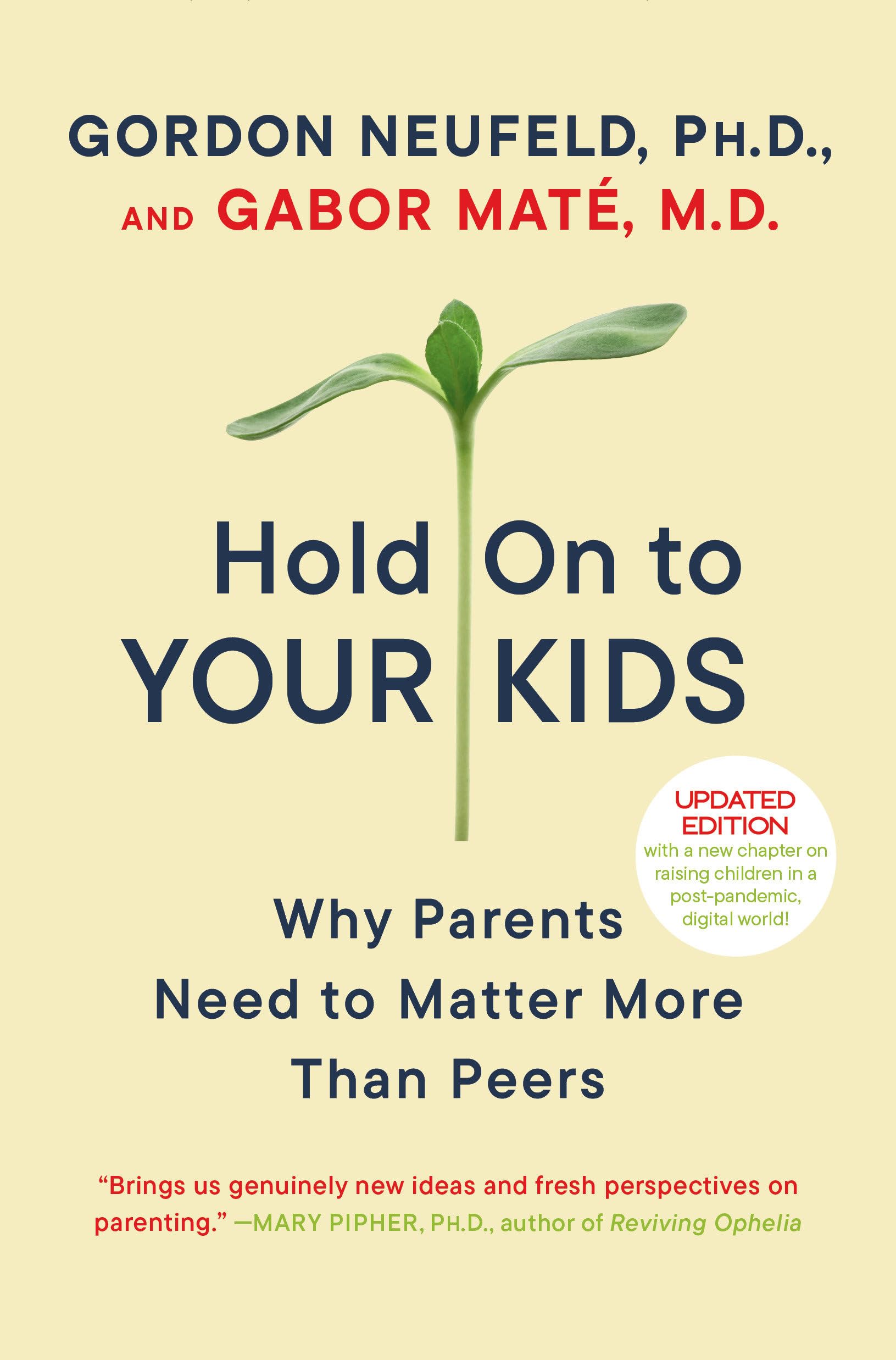 Hold On To Your Kids: Why Parents Need To Matter More Than Peers,New
