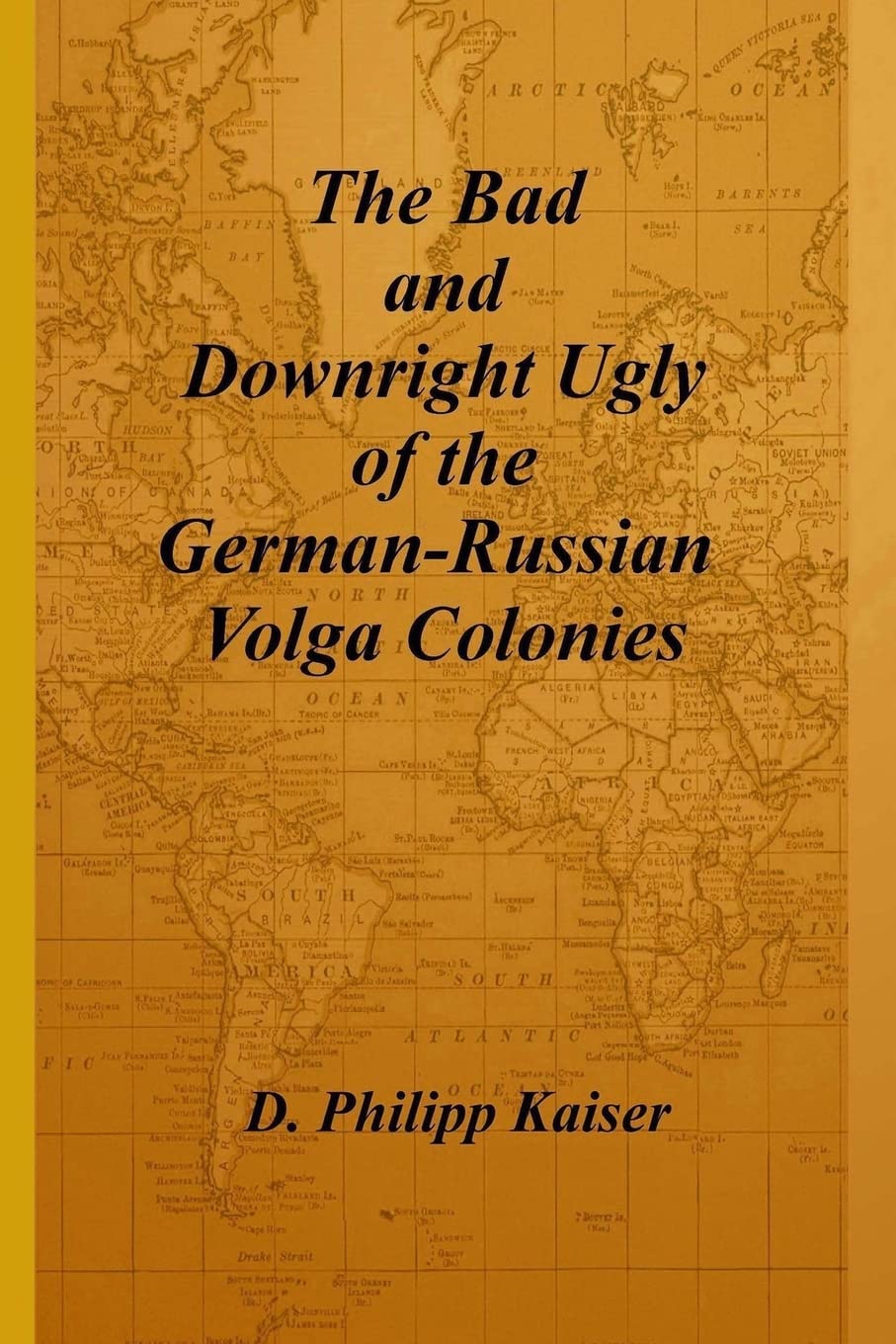 The Bad and Downright Ugly of the GermanRussian Volga Colonies,Used