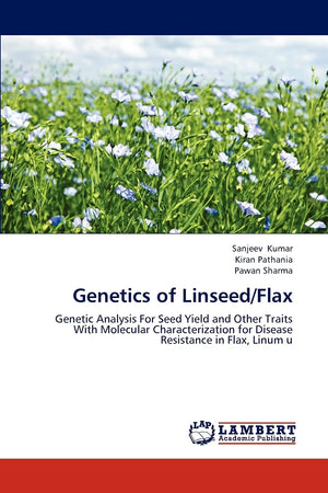 Genetics of Linseed/Flax: Genetic Analysis For Seed Yield and Other Traits With Molecular Characterization for Disease Resistanc,Used