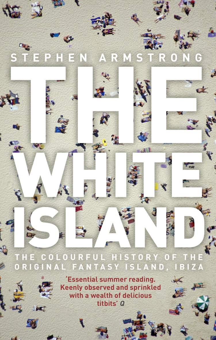 The White Island: Two Thousand Years of Pleasure in Ibiza,Used