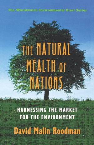 The Natural Wealth of Nations: Harnessing the Market for the Environment (Worldwatch Environmental Alert),Used