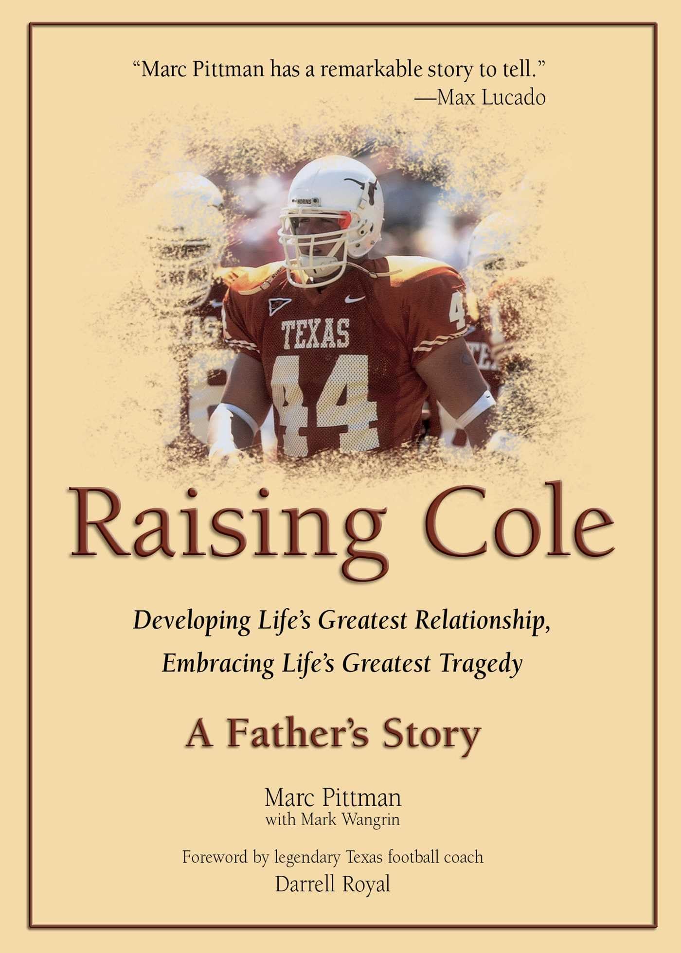 Raising Cole: Developing LifeS Greatest Relationship, Embracing LifeS Greatest Tragedy: A FatherS Story