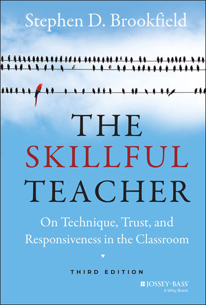 The Skillful Teacher: On Technique, Trust, and Responsiveness in the Classroom,Used