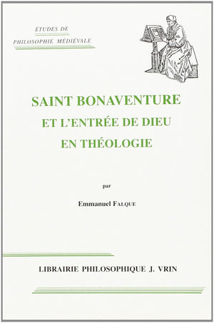 Saint Bonaventure Et l'Entree de Dieu En Theologie (Etudes de Philosophie Medievale) (French Edition),Used