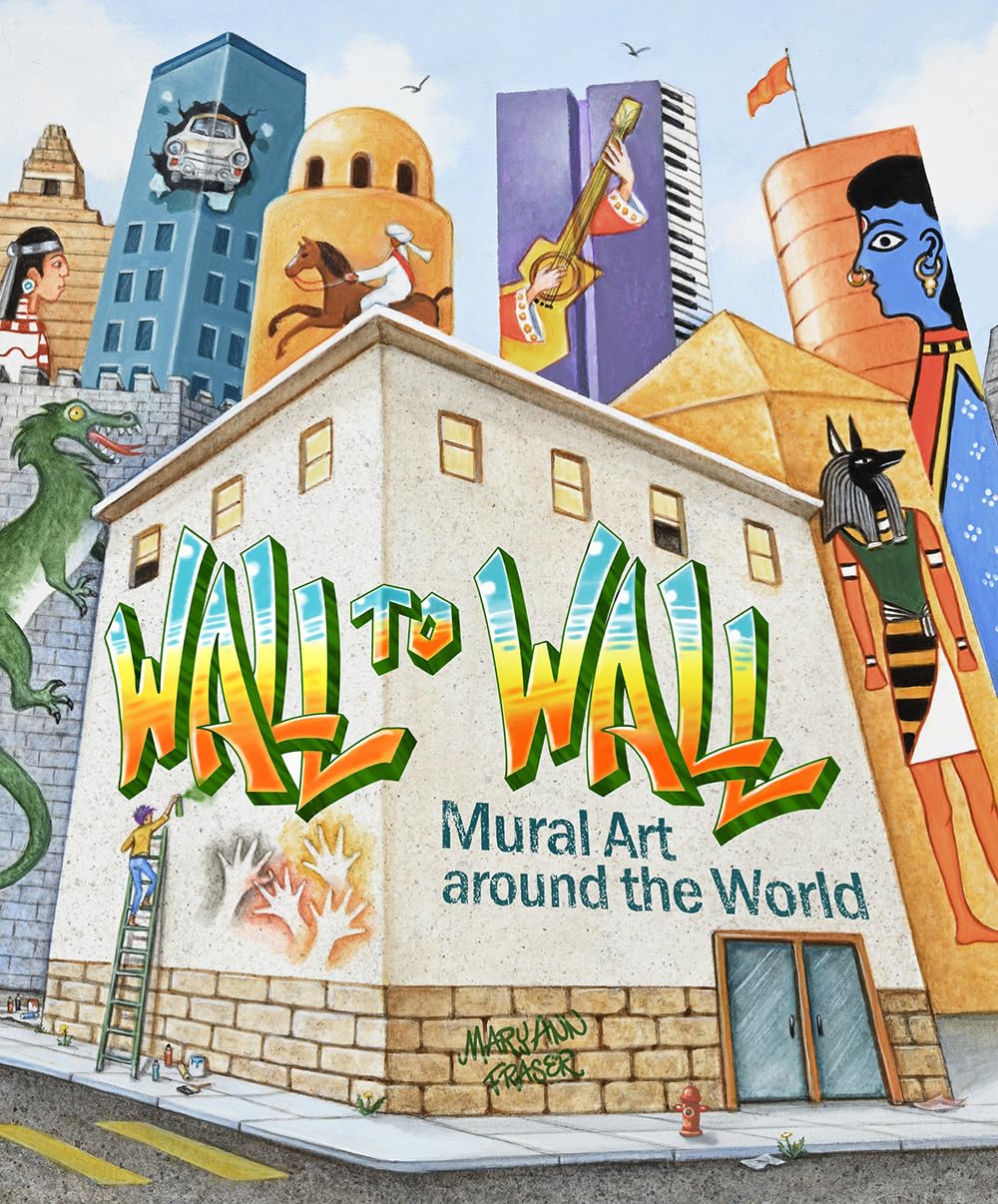 Wall to Wall: Mural Art Around the World,New