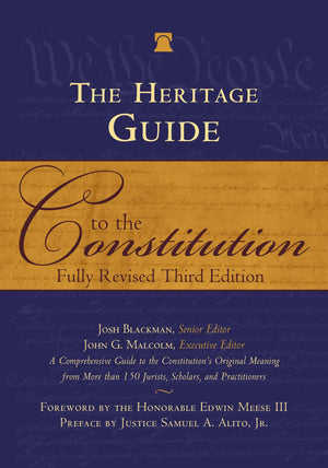 The Heritage Guide To The Constitution: Fully Revised Third Edition