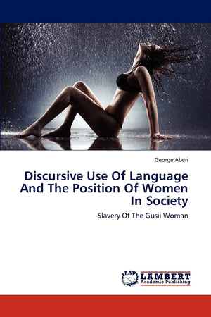 Discursive Use Of Language And The Position Of Women In Society: Slavery Of The Gusii Woman,Used