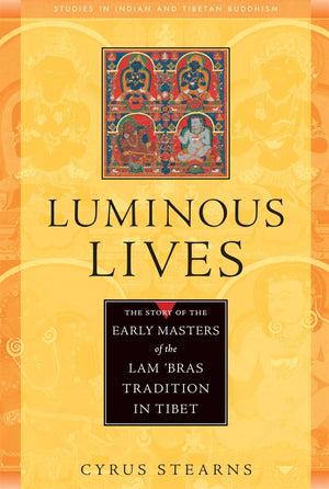 Luminous Lives: The Story Of The Early Masters Of The Lam 'Bras In Tibet (Studies In Indian And Tibetan Buddhism),Used