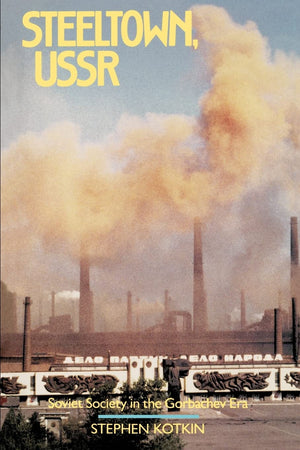 Steeltown, USSR: Soviet Society in the Gorbachev Era,Used