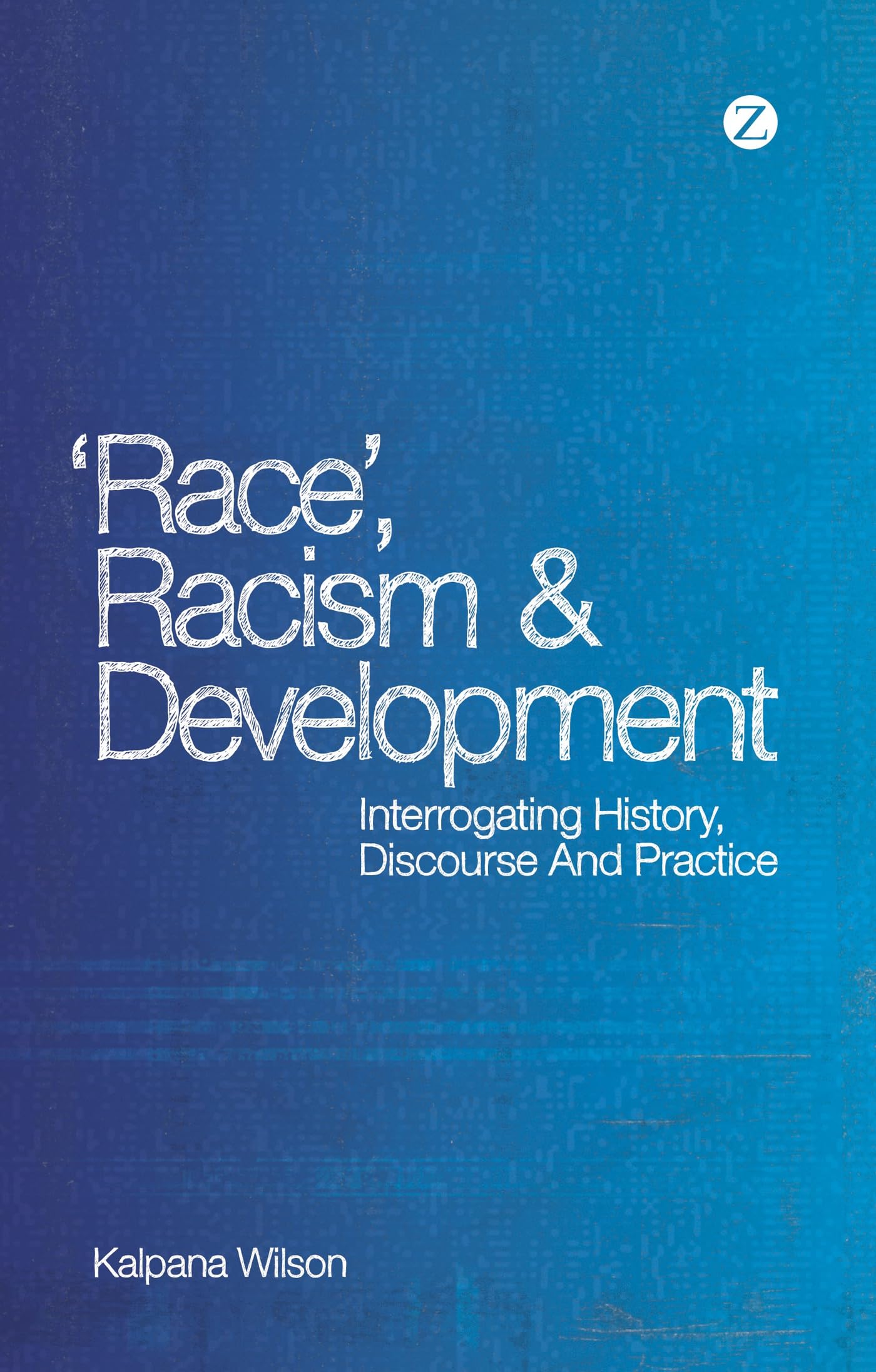 Race, Racism And Development: Interrogating History, Discourse And Practice