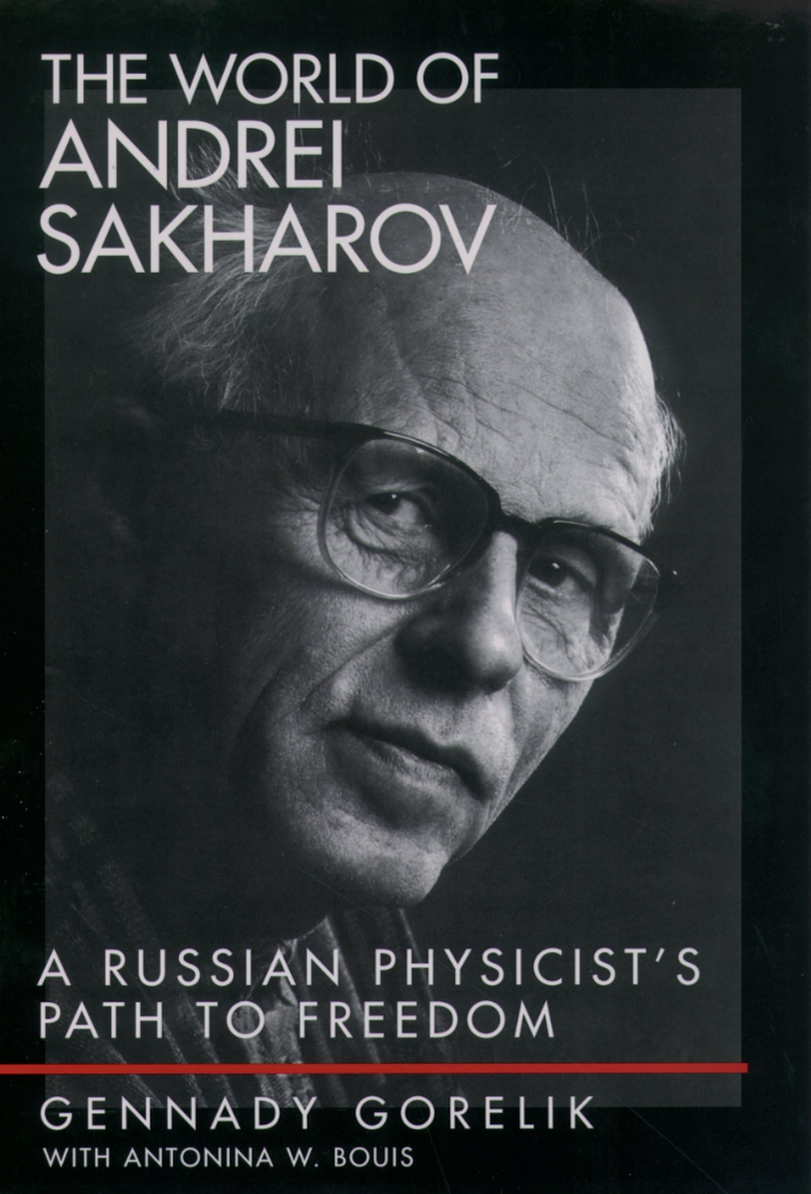 The World of Andrei Sakharov: A Russian Physicist's Path to Freedom,New
