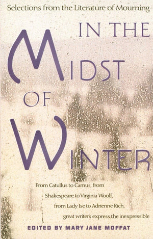 In The Midst Of Winter: Selections From The Literature Of Mourning