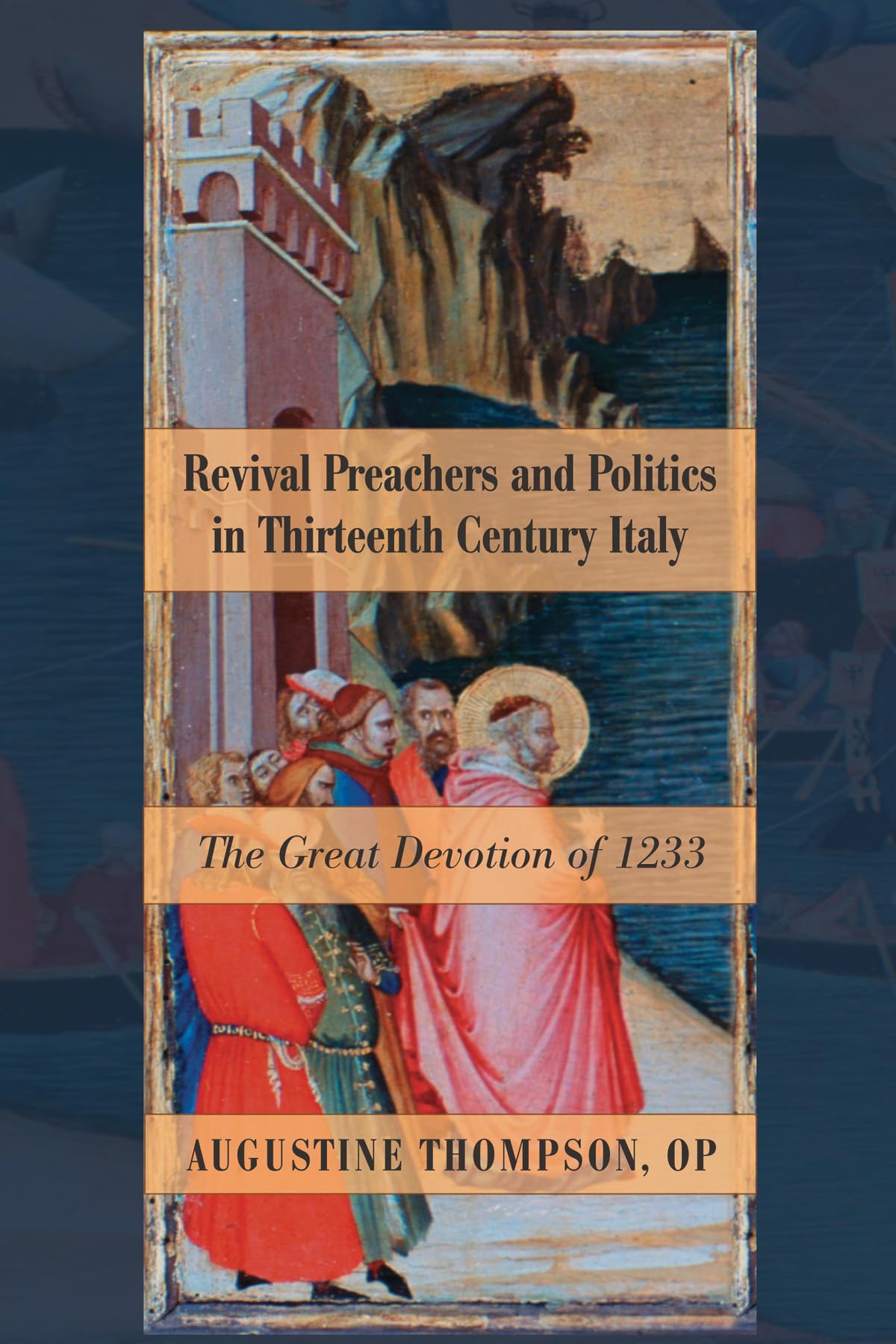 Revival Preachers And Politics In Thirteenth Century Italy: The Great Devotion Of 1233,Used