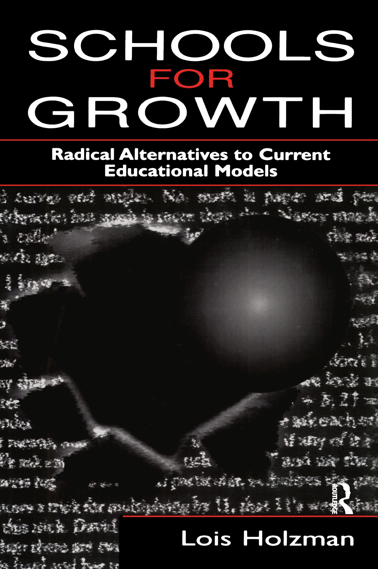 Schools for Growth: Radical Alternatives to Current Education Models,Used