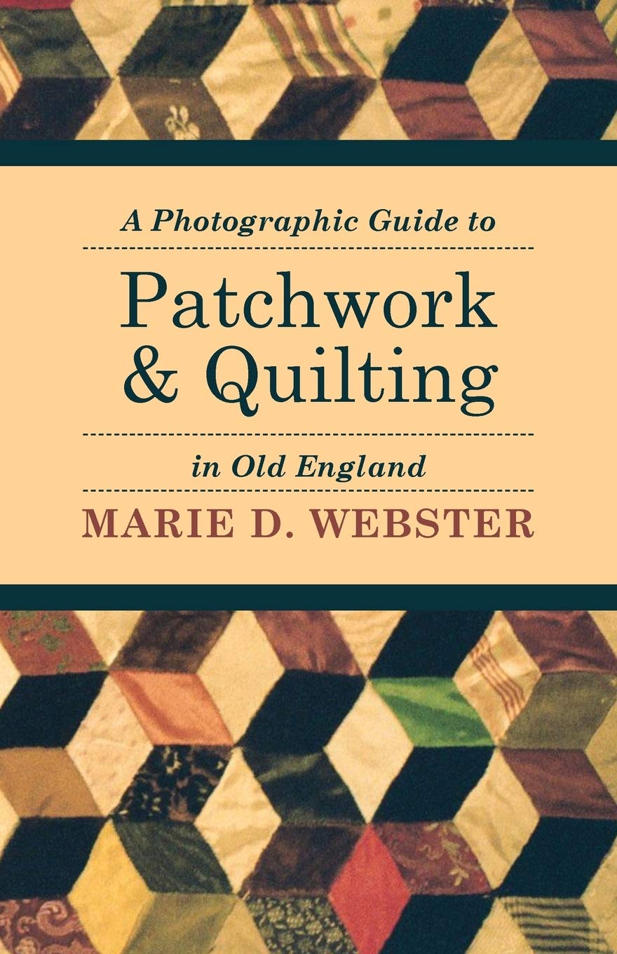 A Photographic Guide To Patchwork And Quilting In Old England,Used