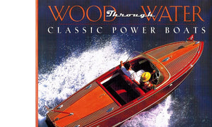 Wood Through Water: Classic Power Boats