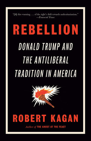Rebellion: Donald Trump And The Antiliberal Tradition In America