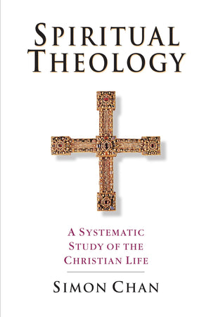 Spiritual Theology: A Systematic Study of the Christian Life,New