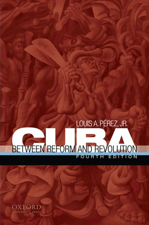 Cuba: Between Reform and Revolution,New