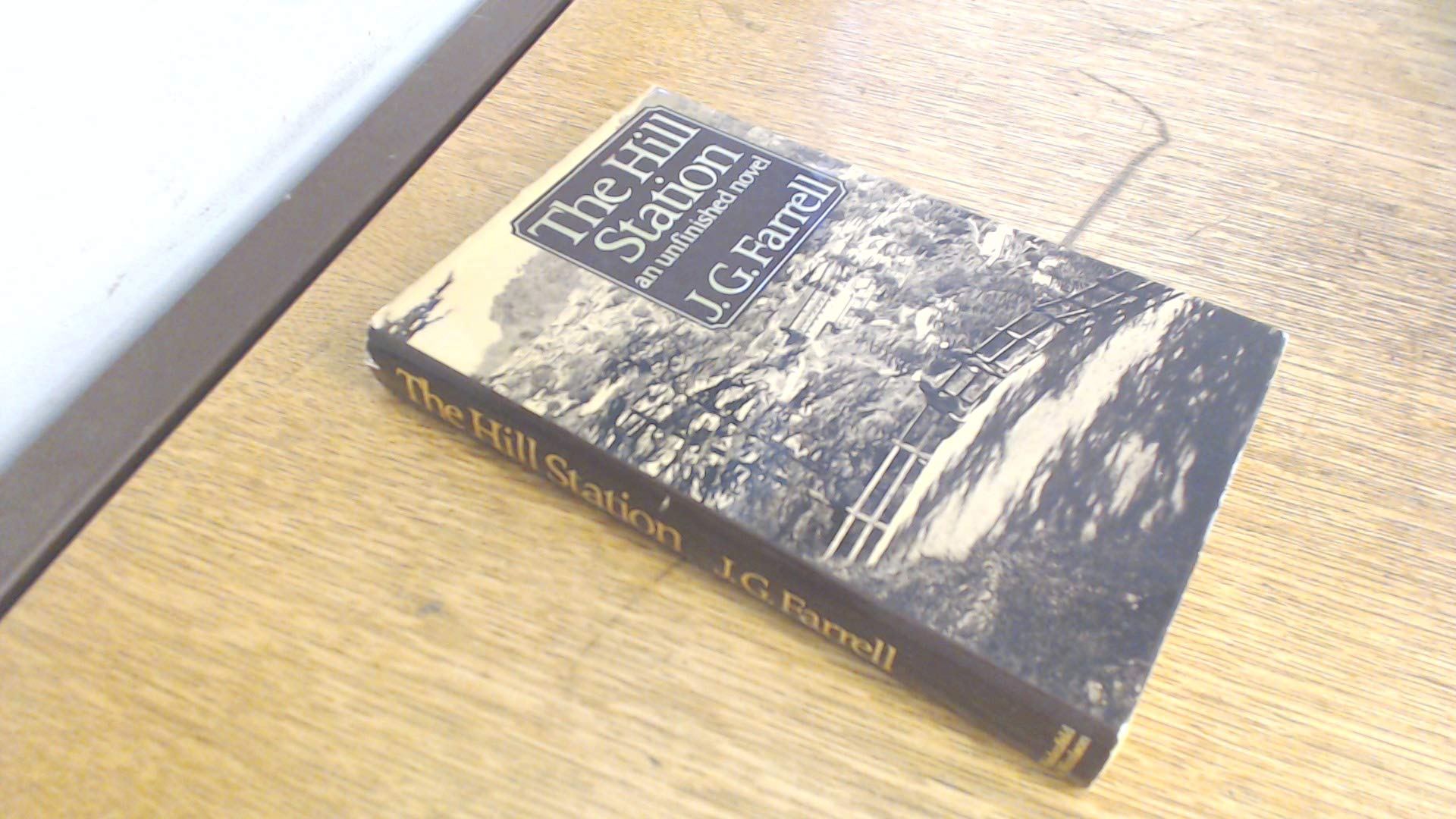 The hill station: An unfinished novel, and an Indian diary,Used