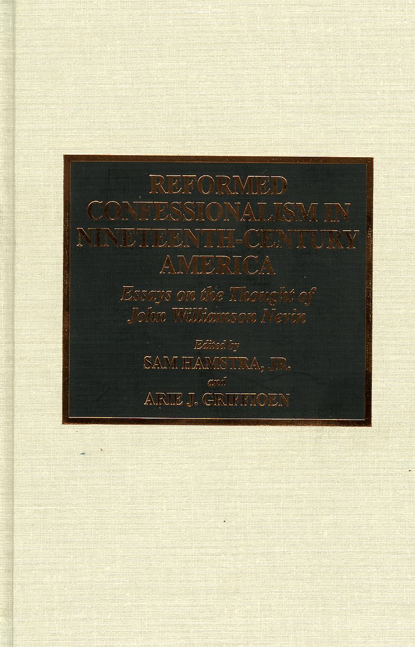 Reformed Confessionalism In Nineteenth Century America,Used