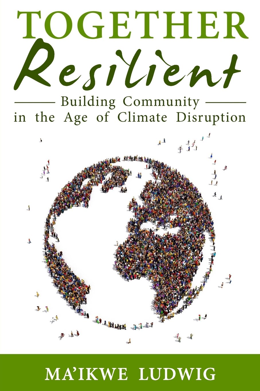Together Resilient: Building Community In The Age Of Climate Disruption (Communities Directory),Used