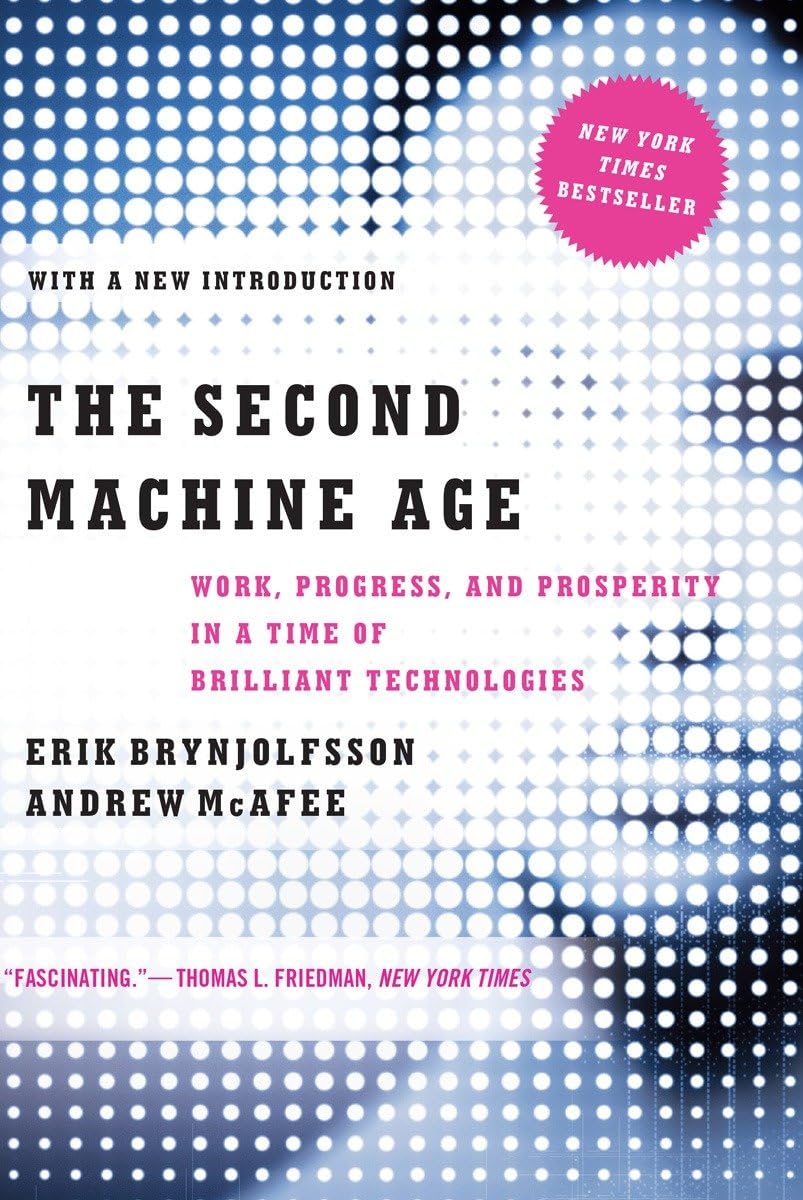 The Second Machine Age: Work, Progress, and Prosperity in a Time of Brilliant Technologies,New