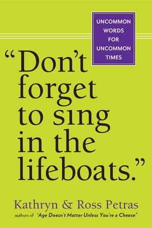 Don'T Forget To Sing In The Lifeboats': Uncommon Wisdom For Uncommon Times,New