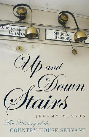 Up and Down Stairs: The History of the Country House Servant,Used