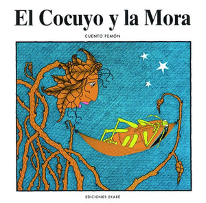 El cocuyo y la mora (Coleccion Narraciones Indigenas) (Spanish Edition)