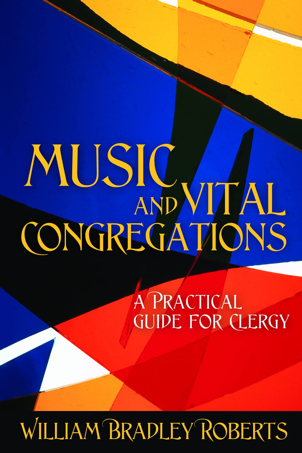 Music and Vital Congregations: A Practical Guide for Clergy,New
