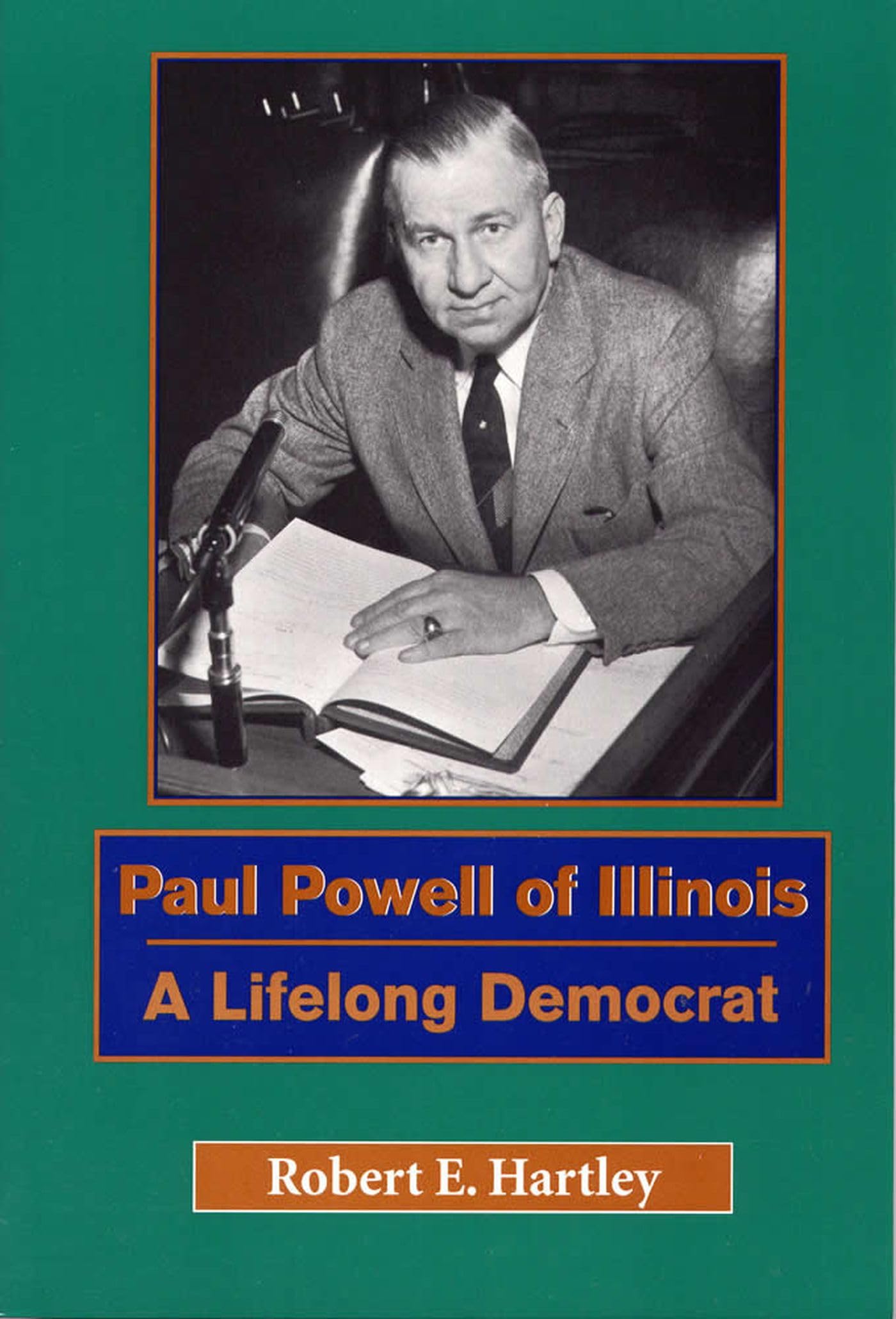 Paul Powell of Illinois: A Lifelong Democrat,Used