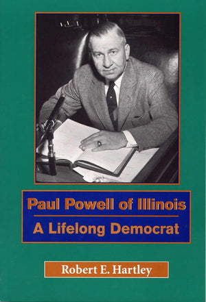 Paul Powell of Illinois: A Lifelong Democrat,Used