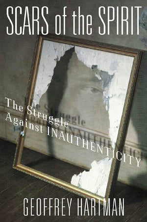 Scars of the Spirit: The Struggle Against Inauthenticity,Used