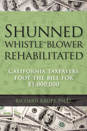 Shunned Whistleblower Rehabilitated: California Taxpayers Foot The Bill For $1,000,000,Used