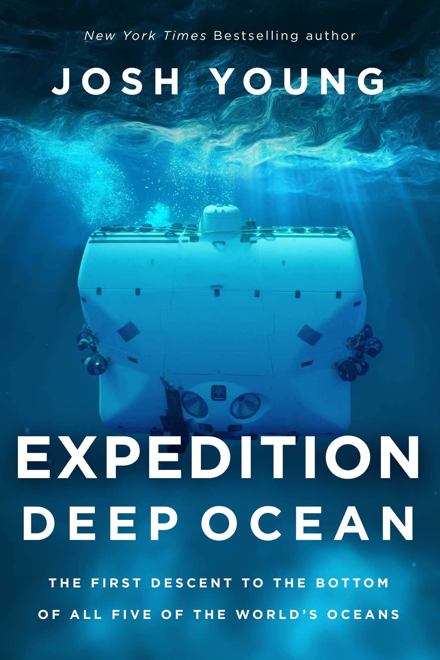 Expedition Deep Ocean: The First Descent To The Bottom Of All Five Of The World'S Oceans