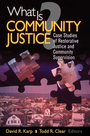 What is Community Justice?: Case Studies of Restorative Justice and Community Supervision (Key Questions for Criminal Justice),Used