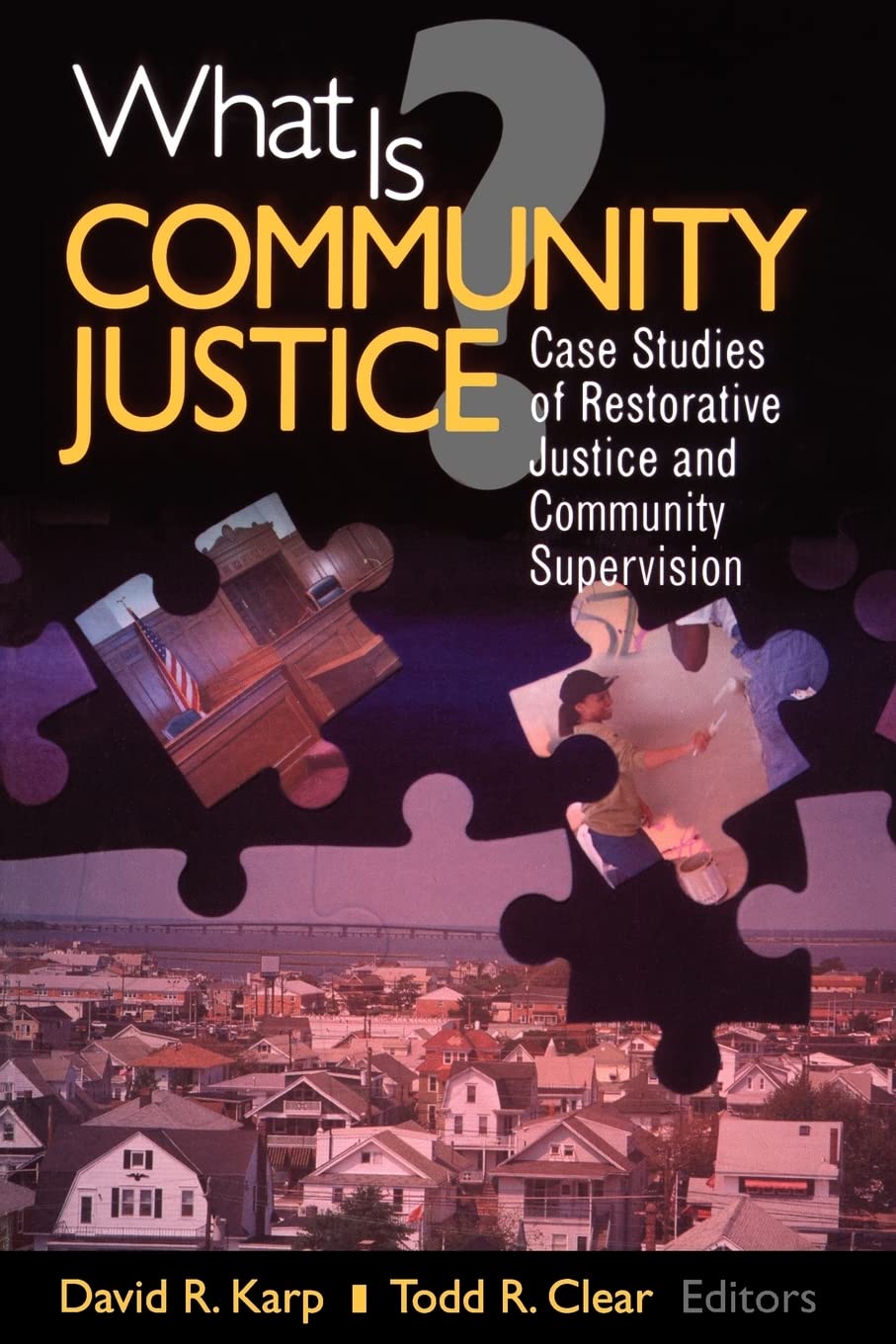 What is Community Justice?: Case Studies of Restorative Justice and Community Supervision (Key Questions for Criminal Justice),Used