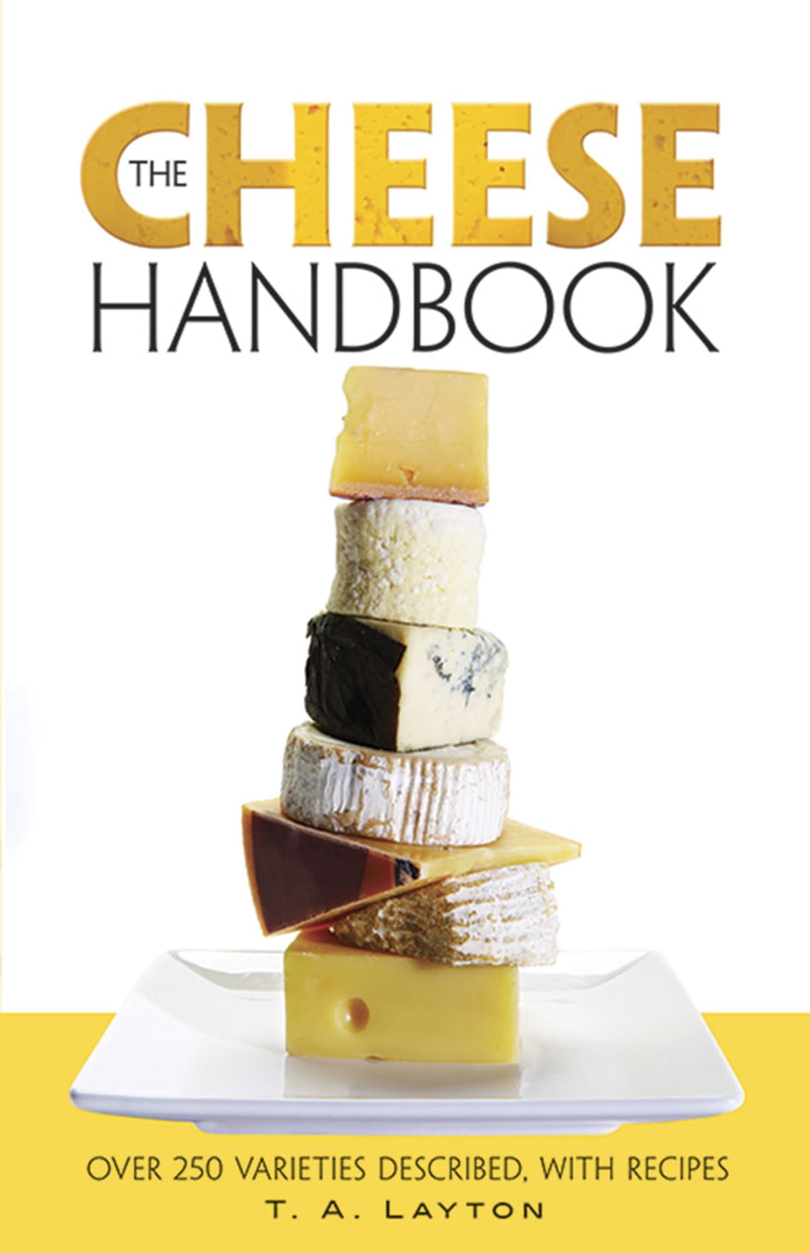 The Cheese Handbook: Over 250 Varieties Described, with Recipes,Used