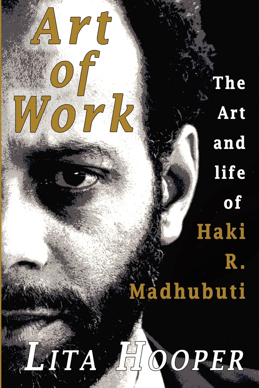 The Art of Work: The Art and Life of Haki R. Madhubuti,Used
