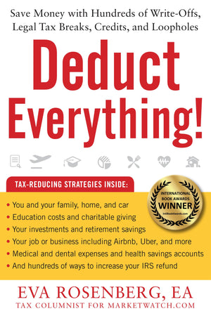 Deduct Everything!: Save Money With Hundreds Of Legal Tax Breaks, Credits, Writeoffs, And Loopholes