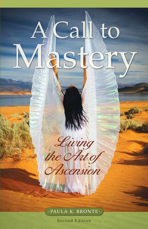 A Call To Mastery: Living The Art Of Ascension,New