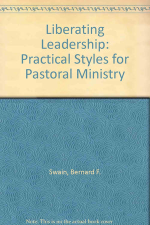 Liberating Leadership: Practical Styles for Pastoral Ministry,Used