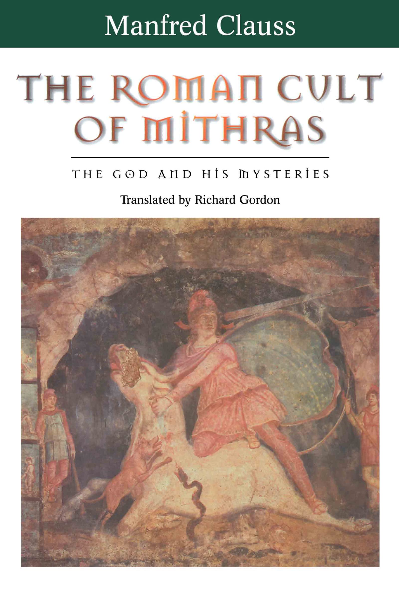 The Roman Cult of Mithras: The God and His Mysteries,New